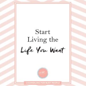 Start Living the Life You Want