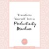 become a productivity machine